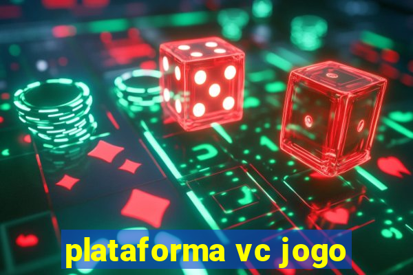 plataforma vc jogo